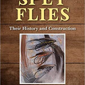 Spey Flies: Their History & Construction by John Shewey